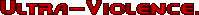 Ultra-Violence